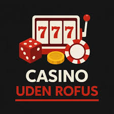 Casinoer Uden ROFUS Find De Bedste Muligheder Uden Registrering